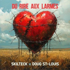 Skilteck x Doug St- Louis - Du Rire Aux Larmes