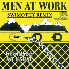 Who Can It Be Now? - Men At Work (SWIMOTHY Remix)
