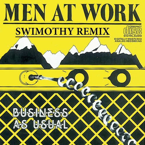 Who Can It Be Now? - Men At Work (SWIMOTHY Remix)