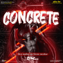 CONCRETE - ( ZSKD X RIKO MALINO X TETEW ESCOBAR )