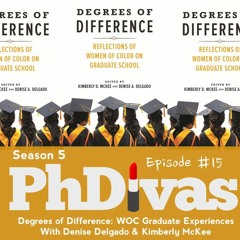 S5E15 | Degrees of Difference: WOC Graduate Experiences with Denise Delgado & Kim McKee