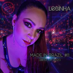 DJ LOBINHA - MADE IN BRAZIL #11 (BEST OF 2021)