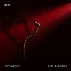 Dimenticarsi alle 7 - Elodie (Maynd Remix)