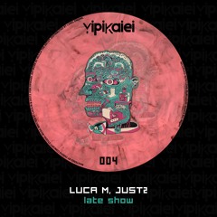YPK004 | Luca M, JUST2 - Late Show (Original Mix)
