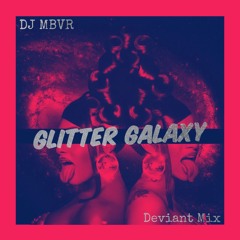 Glitter Galaxy (Deviant Mix) - NOV 2K20 - DJ MBVR