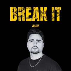 JulezP - BREAK IT