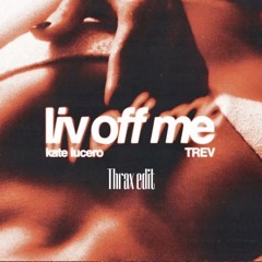Kate Lucero - Liv Off Me (Thrax Edit)