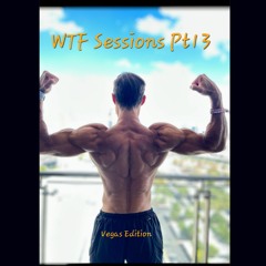 WTF Sessions Pt13 (Vegas Edition)