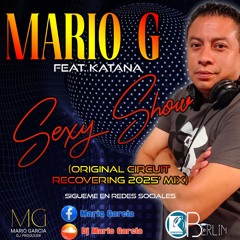 Mario G -Sexi Show Featuring dj Katana -Circuit Recovering 2025 Original