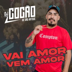 VAI AMOR VEM AMOR ( DJ COCAO )