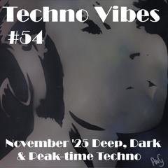 Techno Vibes #54 PeakTime Techno [Vincent (IT), Murch, AnDe Trois, Mike Mooie, Mark Reeve & more]