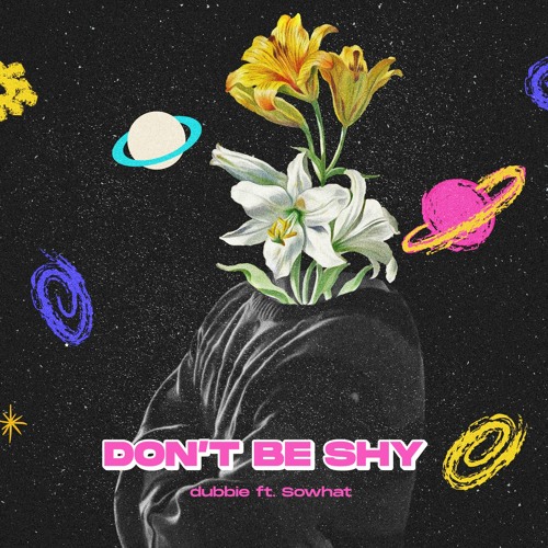 dont be shy - dubbie ft. Sowhat