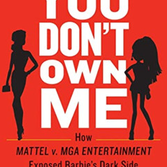 [FREE] EPUB 💔 You Don't Own Me: How Mattel V. MGA Entertainment Exposed Barbie's Dar