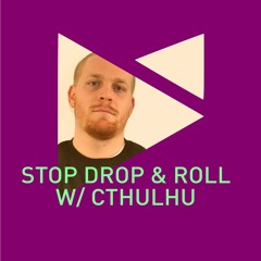 Stop, Drop & Roll W/ Cthulhu & Phasmid | 21 September 21
