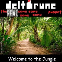 [Deltarune: The REAL Same Same Same Same Same Puppet] - Welcome to the Jungle