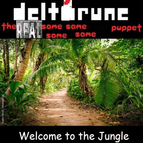 [Deltarune: The REAL Same Same Same Same Same Puppet] - Welcome to the Jungle