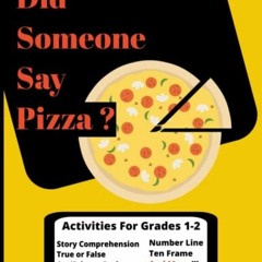 [Access] KINDLE PDF EBOOK EPUB Did Someone Say Pizza?: Activity Book; Reading, Writing, Math and Mor
