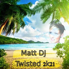 Matt DJ - Twisted 2k21
