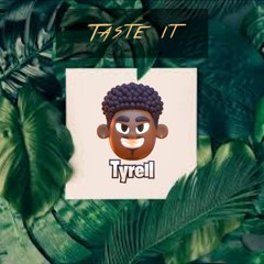 Tyrell Taste It