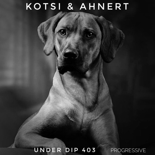 K&A UNDER DIP Ep. 403 Progressive House 123 Bpm