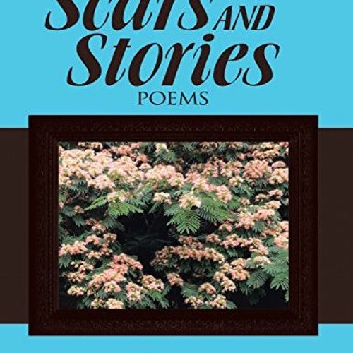 Scars and Stories -- A Book Of Poems