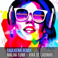 Malha Funk, DJ Marlboro - Vira de Ladinho (Saulkenn Remix)