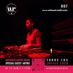 Mistress Radio Show - Episode 07 w/ ARTRO