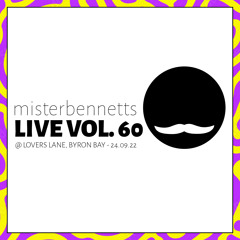 Mister Bennetts [LIVE] VOL. 60 @ Lovers Lane Byron Bay - 24.09.2022 (9-12am)