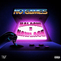 No Games (Ft. Nawlage)