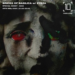 Bricks of Basilica - Eyeza w/ Eich