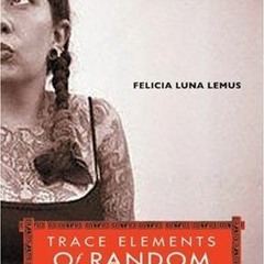 [Read] Online Trace Elements of Random Tea Parties BY : Felicia Luna Lemus