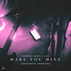 Veronica Bravo & Axol - Make You Mine (Acoustic)