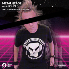 Metalheadz on Kool FM - John B - 27 February 2025