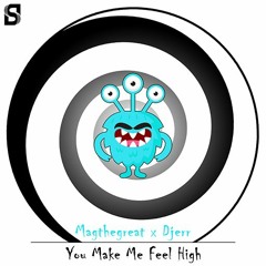 Magthegreat X Djerr - You Make Me Feel High (Original Mix)