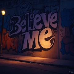 Believe Me..