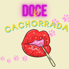 DOCE CACHORRADA 🍬