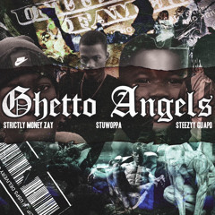 Ghetto Angels  (Feat. StuWoppa, Steezyy Guapo)