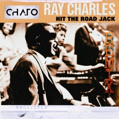 HIT THE ROAD JACK (CHATO remix) [FREE DOWNLOAD]