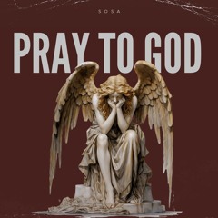 Pray To God