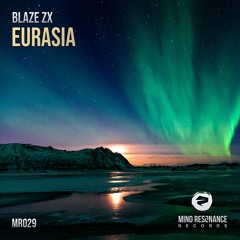 Blaze ZX - Eurasia (Preview) [Beatport Exclusive on July 10th!]