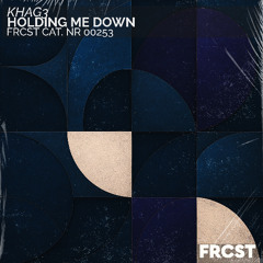 KHAG3 - Holding Me Down