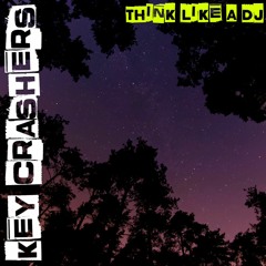 KEY CRASHERS - "Think Like a DJ"