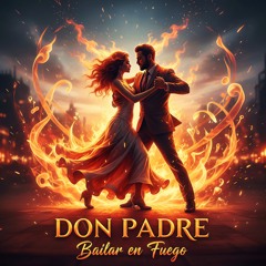 Don Padre feat. Eli - Bailar en Fuego
