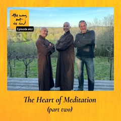 The Heart of Meditation - Part Two | TWOII podcast | Episode #62