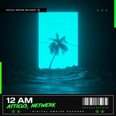 ATTICUS X NETWERK - 12am | OUT NOW