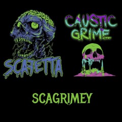 Scafetta X Caustic Grime - Scagrimey