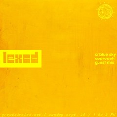 Blue Sky Approach w/ Calla Discs - Guest Mix: lexcd