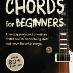 [GET] [EBOOK EPUB KINDLE PDF] Guitar Chords For Beginners: A 14-Day Program to Master Chord Shifts,