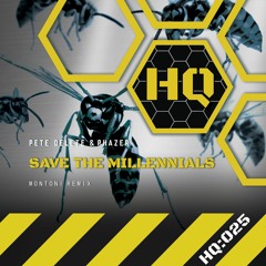 Pete Delete and Phazer - "Save the Millennials" (Montoni Remix) HQ:025