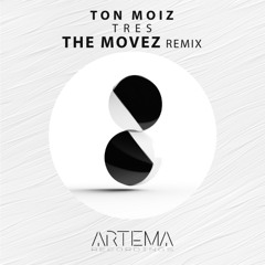 Ton Moiz - Tres (The MoveZ Remix) (Artema Recordings)
